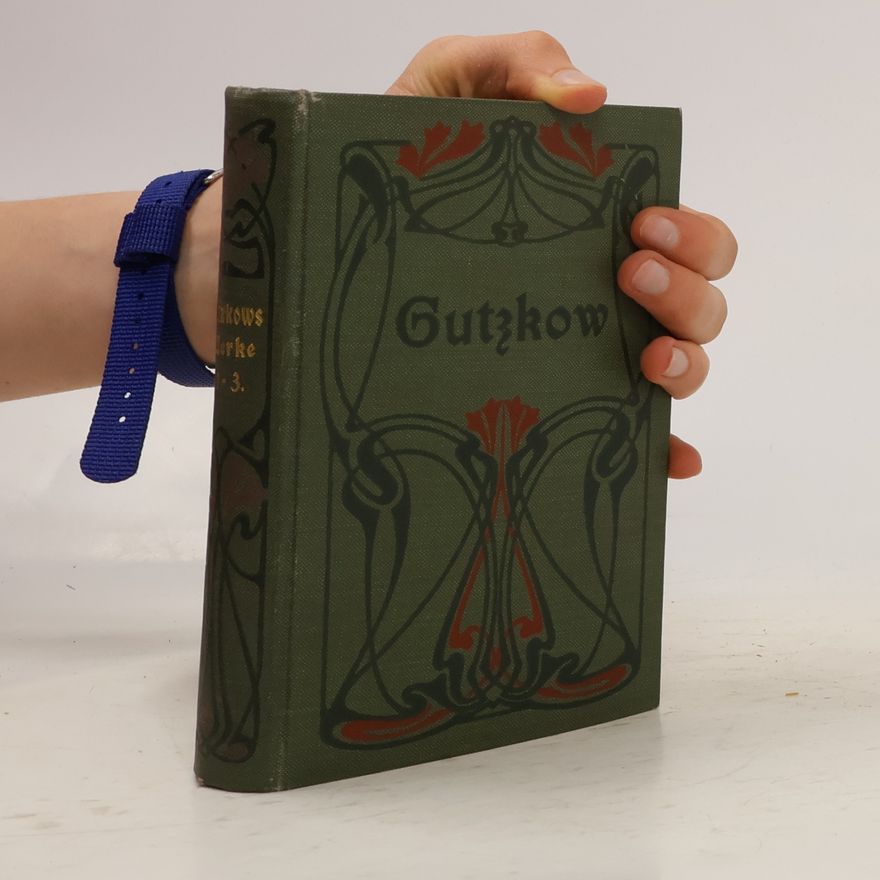 Karl Gutzkow Karl Gutzkows ausgewählte Werke 1
