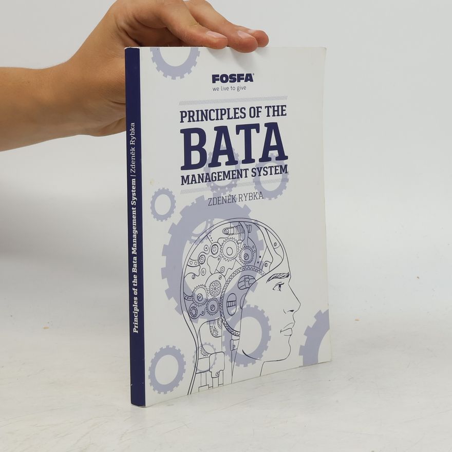 Zdeněk Rybka Principles of the Bata Management System