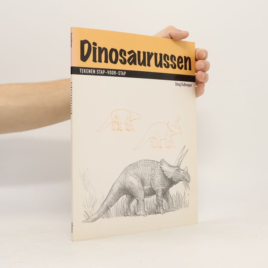 Doug DuBosque Dinosaurussen. Tekenen stap voor stap