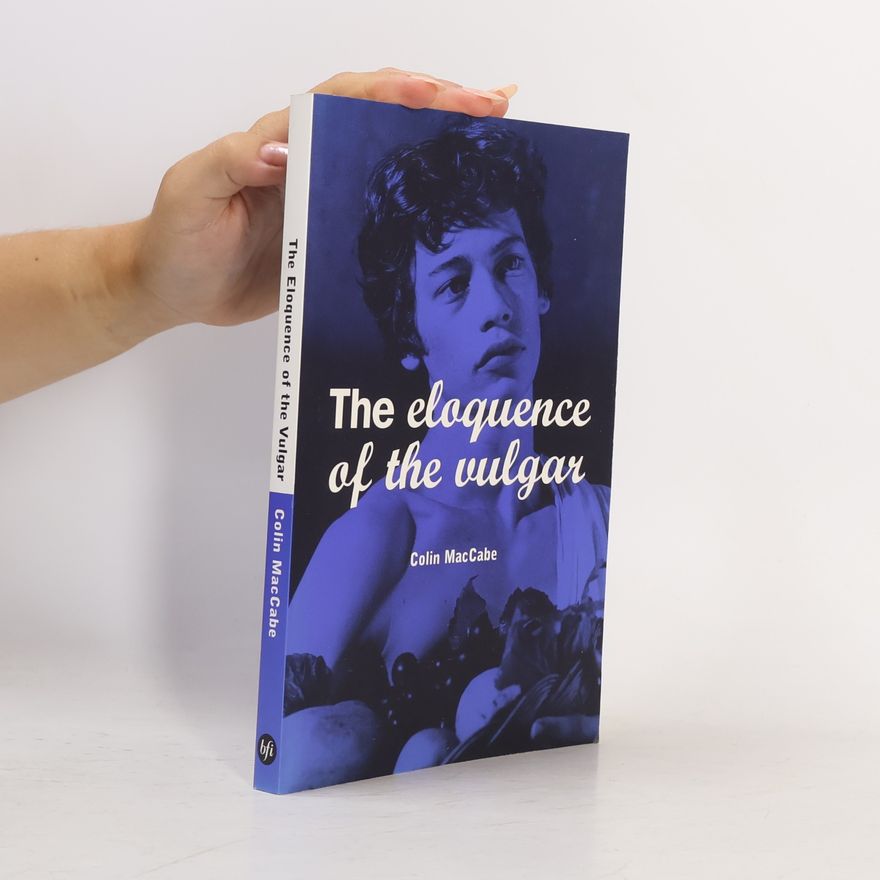 Colin MacCabe The Eloquence of the Vulgar
