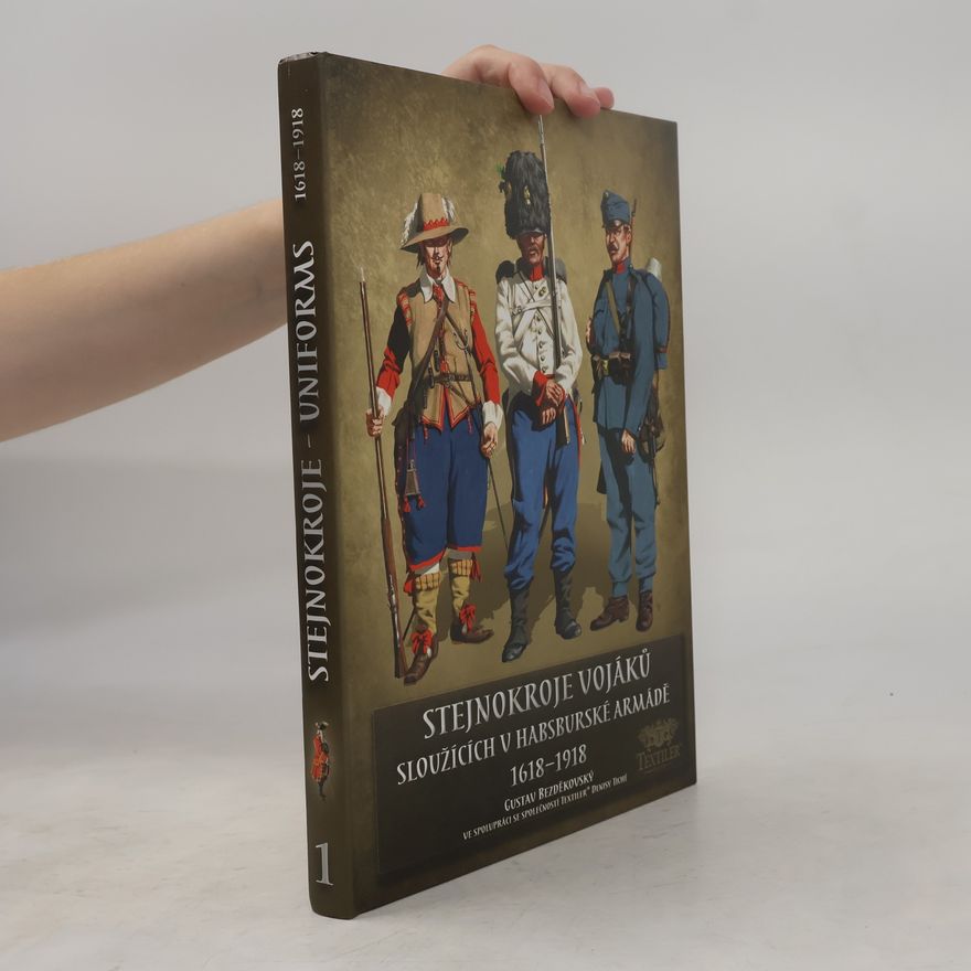 Gustav Bezděkovský Stejnokroje vojáků sloužících v Habsburské armádě 1