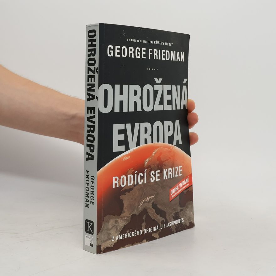 George Friedman Ohrožená Evropa: Rodící se krize