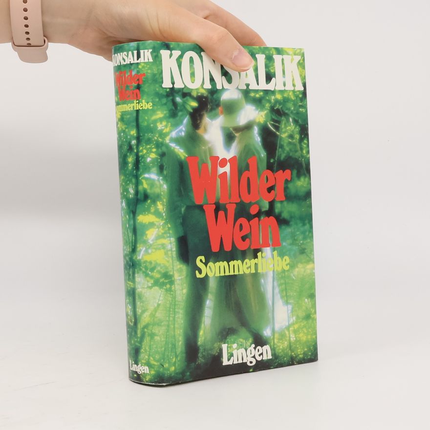 Heinz Günther Konsalik Wilder Wein. Sommerliebe