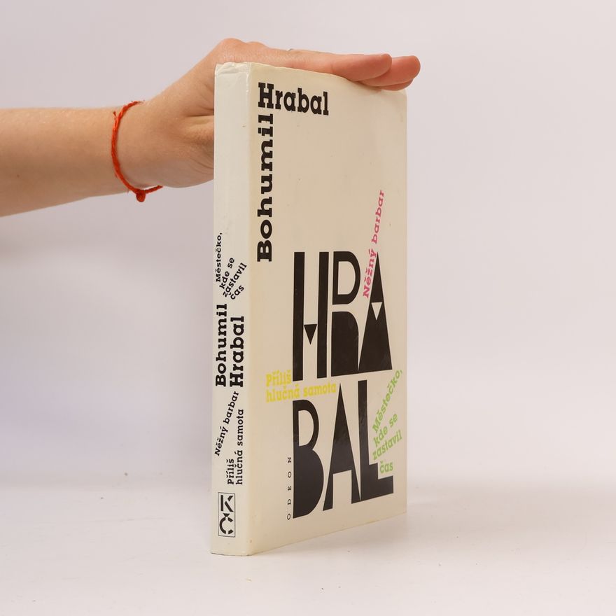 Bohumil Hrabal Městečko, kde se zastavil čas