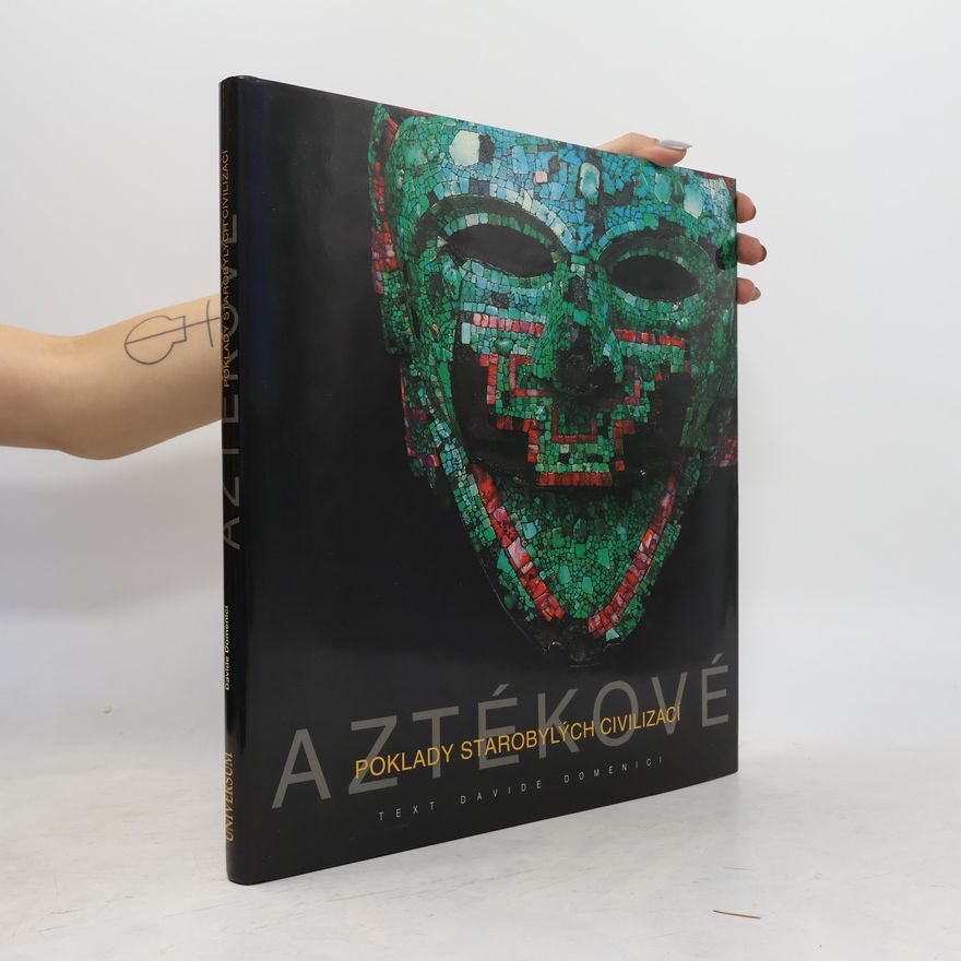 Davide Domenici Aztékové. Poklady starobylých civilizací.