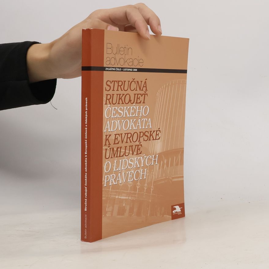 Various authors Stručná rukojeť českého advokáta k evropské úmluvě o lidských právech. Bulletin advokacie, listopad 2008
