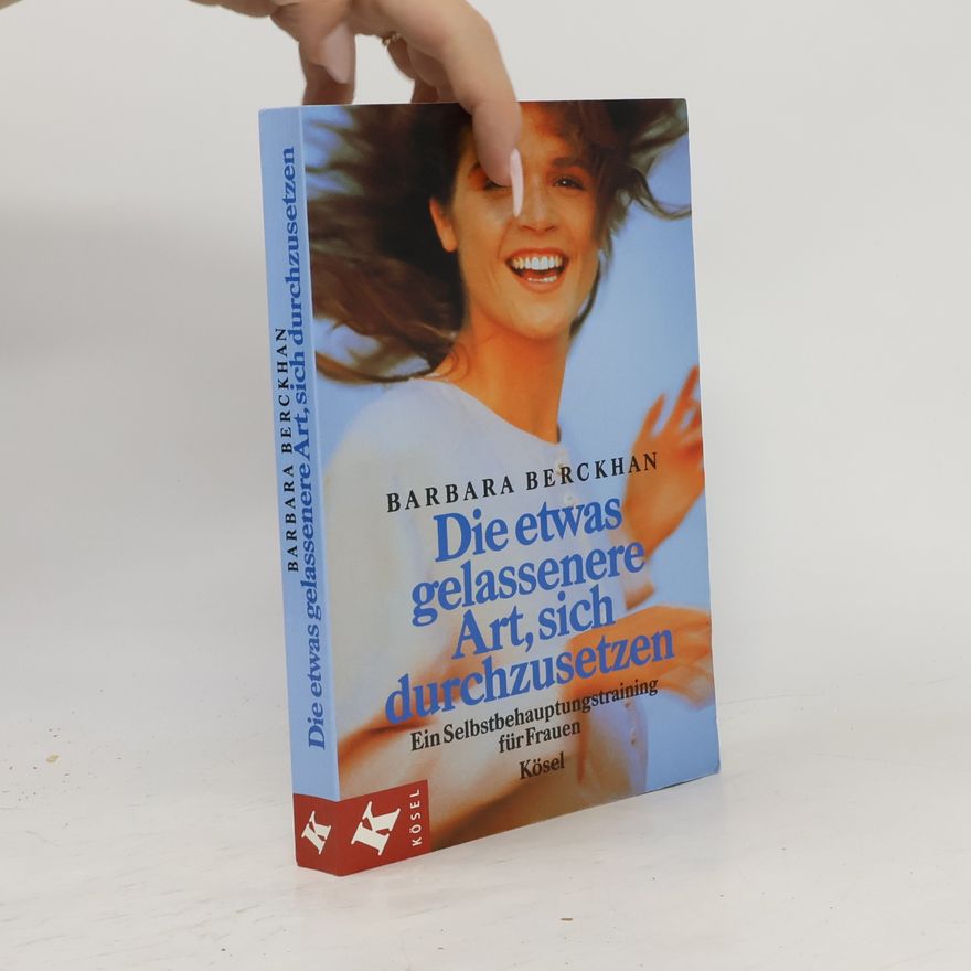 Barbara Berckhan Die etwas gelassenere Art, sich durchzusetzen