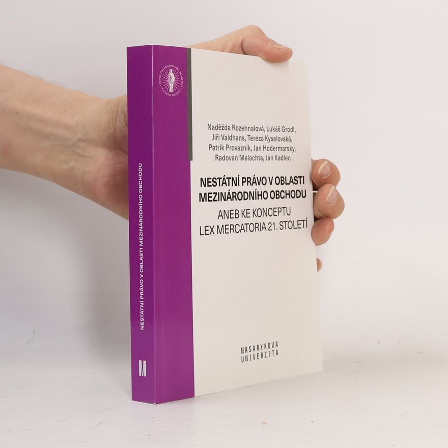 Jiří Valdhans Nestátní právo v oblasti mezinárodního obchodu, aneb, Ke konceptu lex mercatoria 21. století