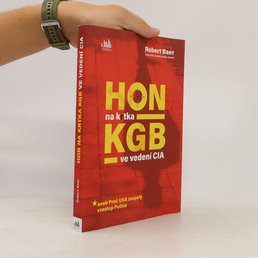 Robert Baer Hon na krtka KGB ve vedení CIA