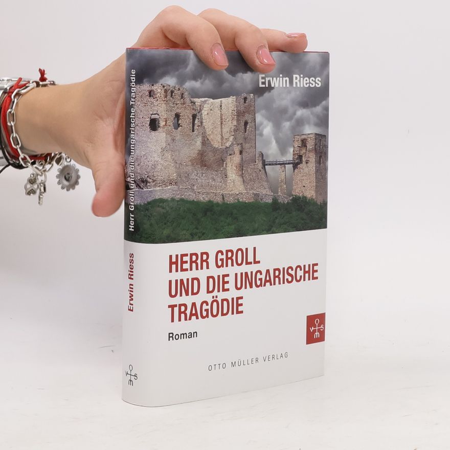 Erwin Riess Herr Groll und die ungarische Tragödie