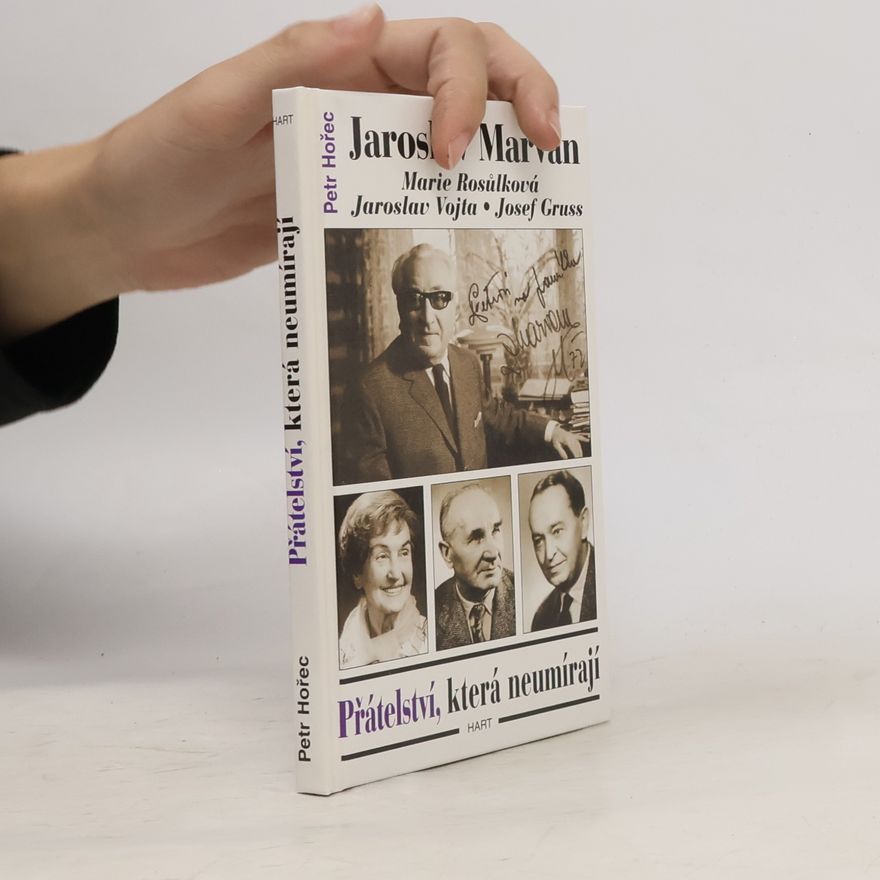 Petr Hořec Přátelství, která neumírají. Jaroslav Marvan, Marie Rosůlková, Jaroslav Vojta, Josef Gruss