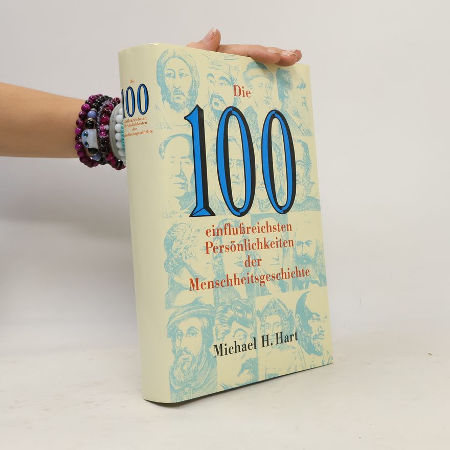 Michael H. Hart Die 100 Einflußreichsten Persönlichkeiten Der Menschheitsgeschichte