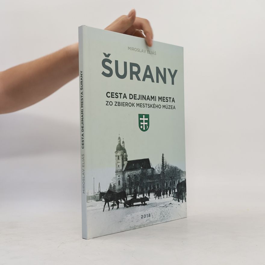 Miroslav Eliáš Šurany - Cesta dejinami mesta zo zbierok Mestského múzea