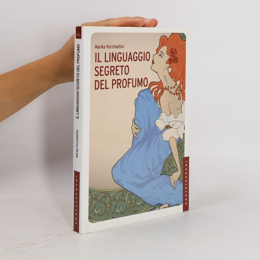 Marika Vecchiattini Le Navi: Il linguaggio segreto del profumo
