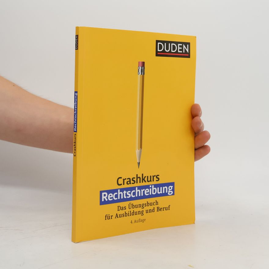 Anja Steinhauer Crashkurs Rechtschreibung : Das Übungsbuch für Ausbildung und Beruf