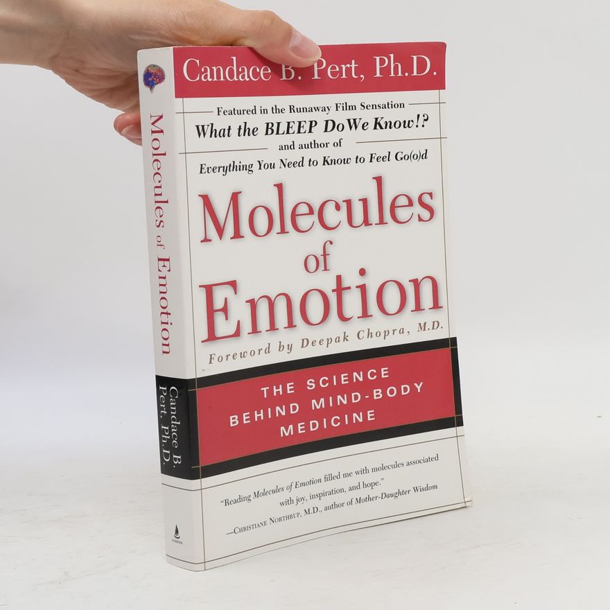 Candace B. Pert Molecules of Emotion: Why You Feel the Way You Feel