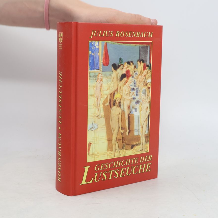 Julius Rosenbaum Geschichte der Lustseuche im Altertum