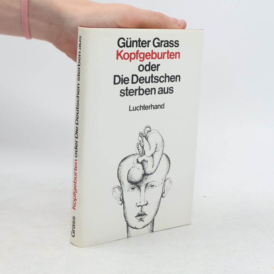 Günter Grass Kopfgeburten oder Die Deutschen sterben aus