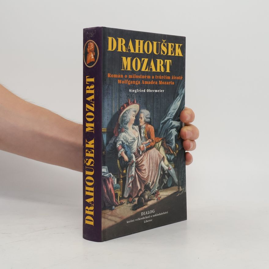 Siegfried Obermeier Drahoušek Mozart : román o milostném a tvůrčím životě Wolfganga Amadea Mozarta