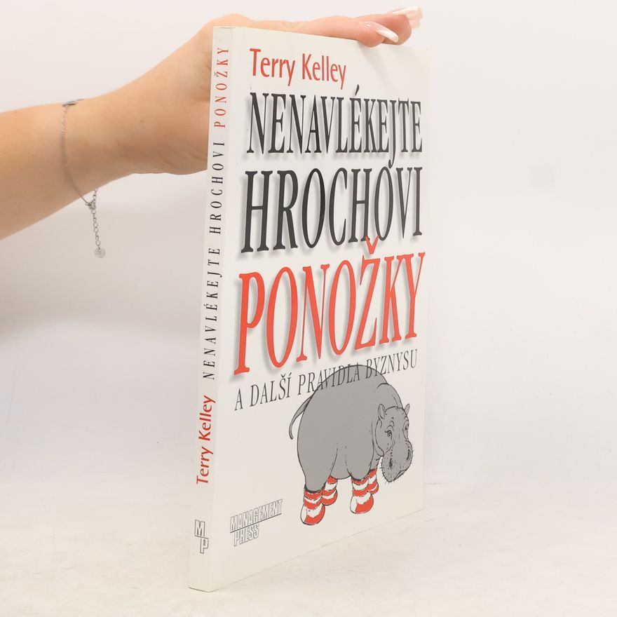 Terry L. Kelley Nenavlékejte hrochovi ponožky a další pravidla byznysu