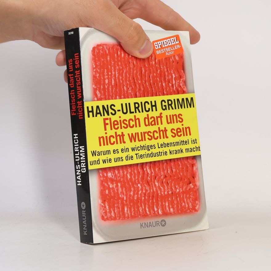 Hans-Ulrich Grimm Fleisch darf uns nicht wurscht sein