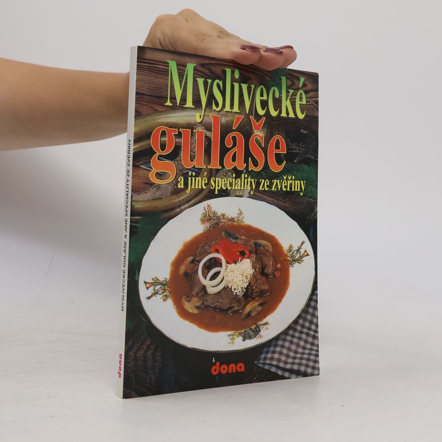 Oldřich Tripes Myslivecké guláše a jiné speciality ze zvěřiny