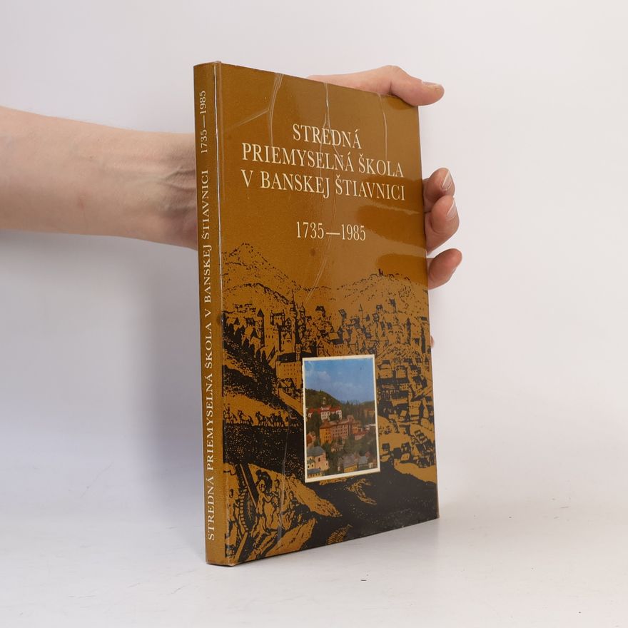 Anton Kolárik Stredná priemyselná škola v Banskej Štiavnici 1735-1985