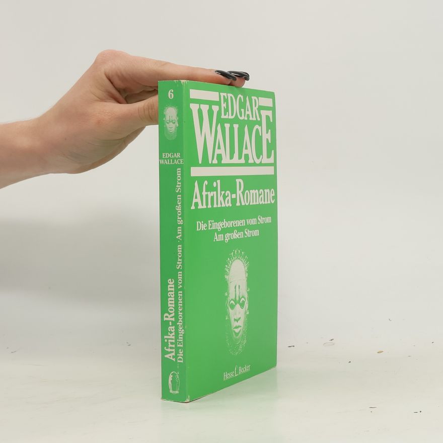 Edgar Wallace Afrika-Romane 6. Die Eingeborenen vom Strom. Am großen Strom