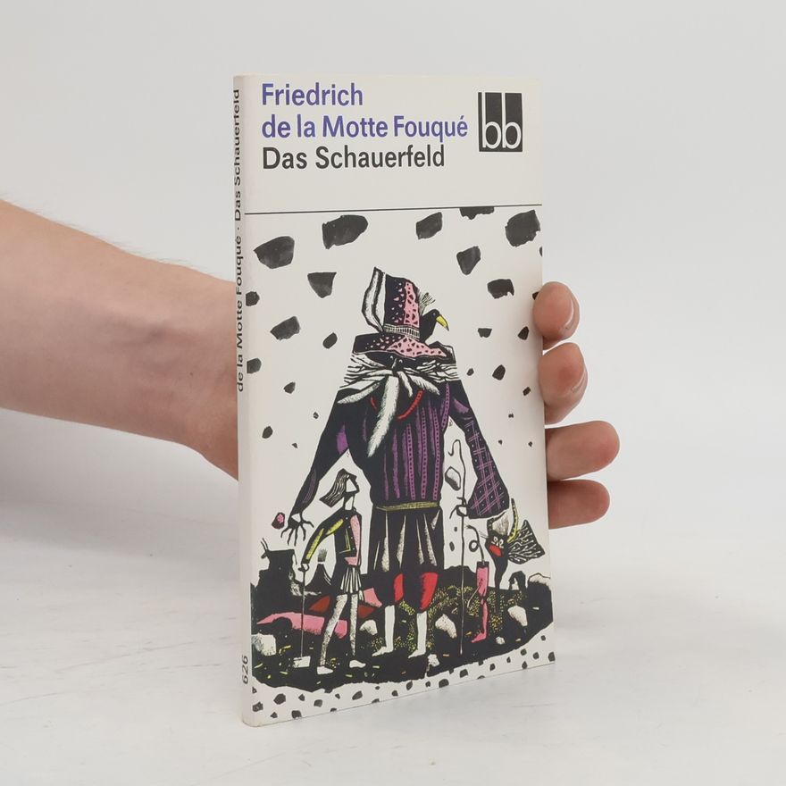 Friedrich Heinrich Karl Freiherr de La Motte-Fouqué Das Schauerfeld