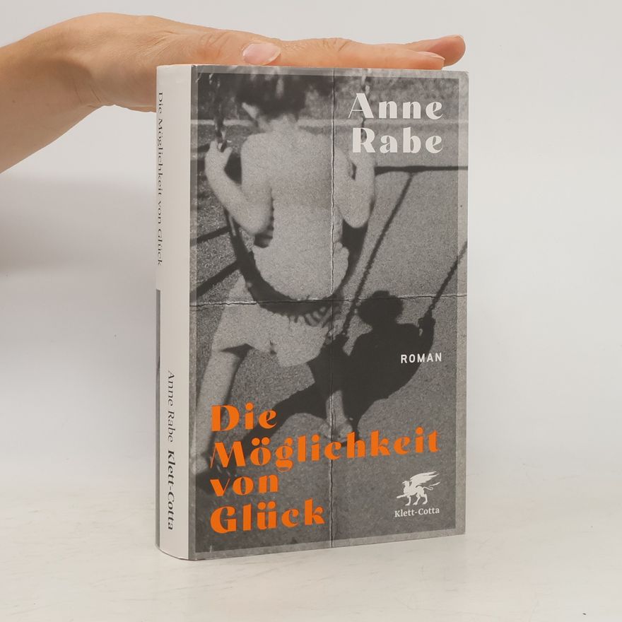 Anne Rabe Die Möglichkeit von Glück