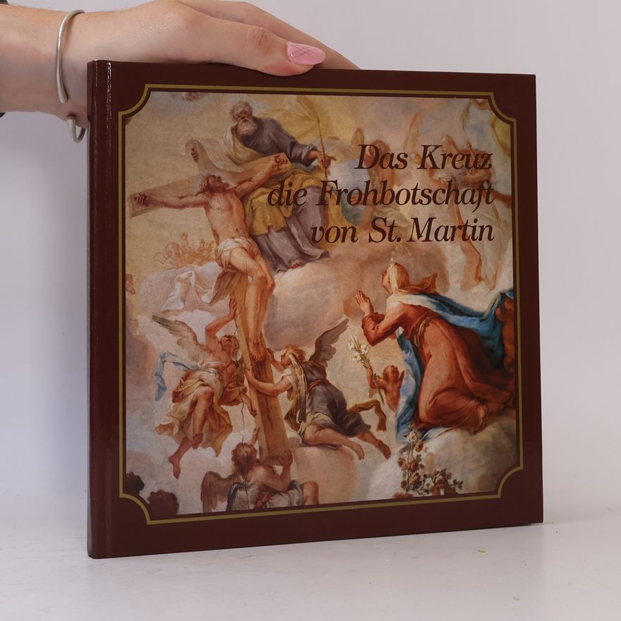 Autorenkollektiv Das Kreuz die Frohbotschaft von St. Martin