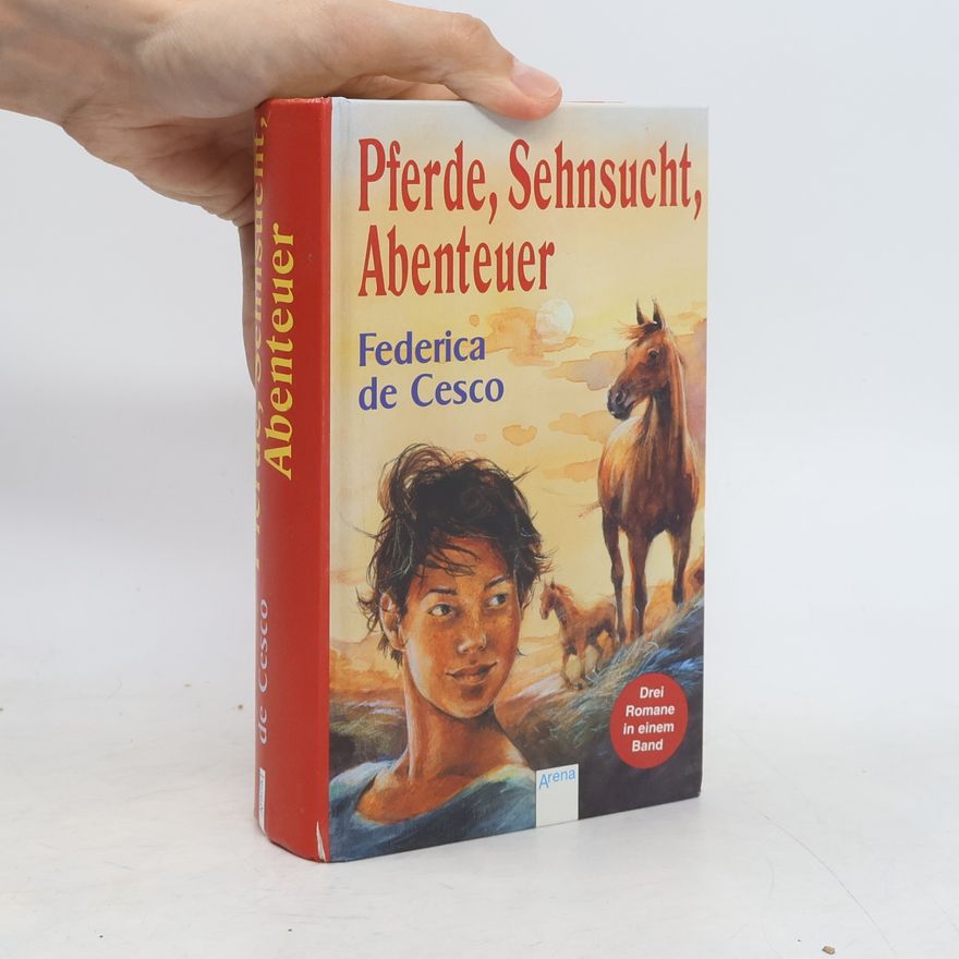 Federica de Cesco Pferde, Sehnsucht, Abenteuer
