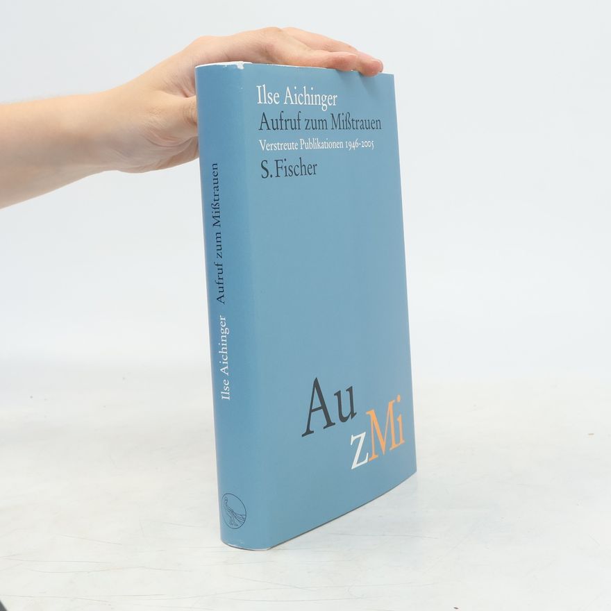 Ilse Aichinger Aufruf zum Mißtrauen