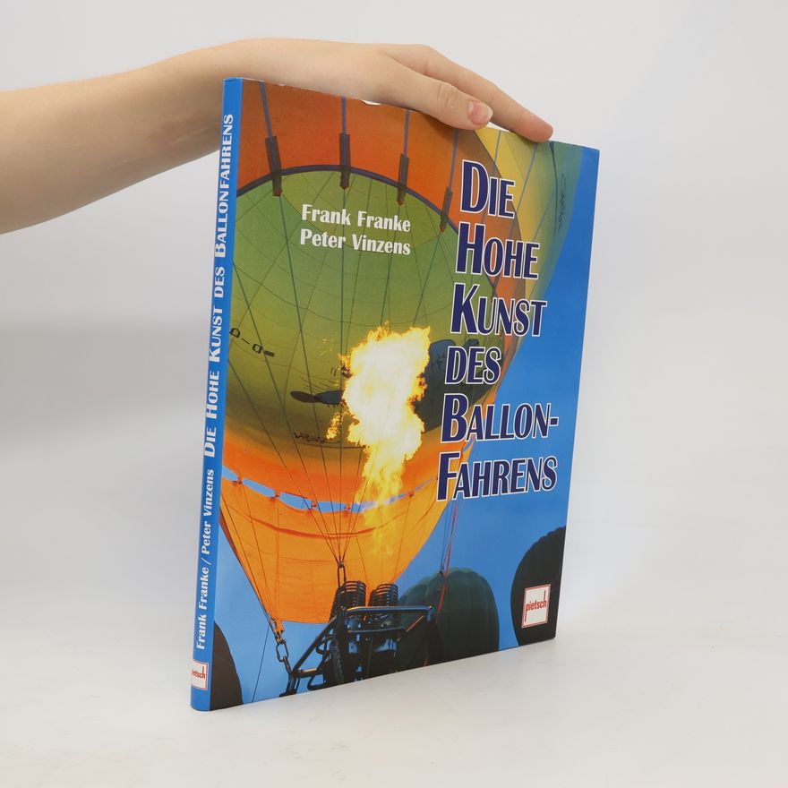 Frank Franke Die hohe Kunst des Ballonfahrens