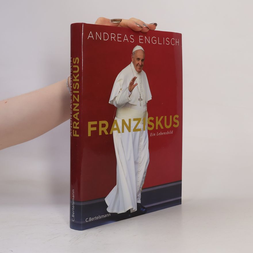 Andreas Englisch Franziskus : ein Lebensbild