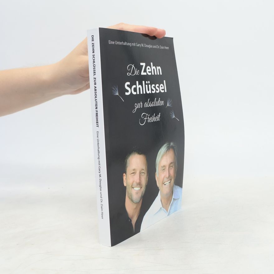 Dain Heer Die Zehn Schlüssel zur absoluten Freiheit