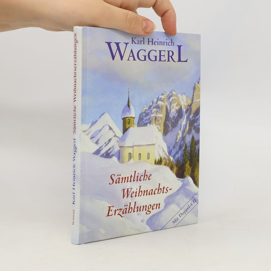 Karl Heinrich Waggerl Sämtliche Weihnachts-Erzählungen