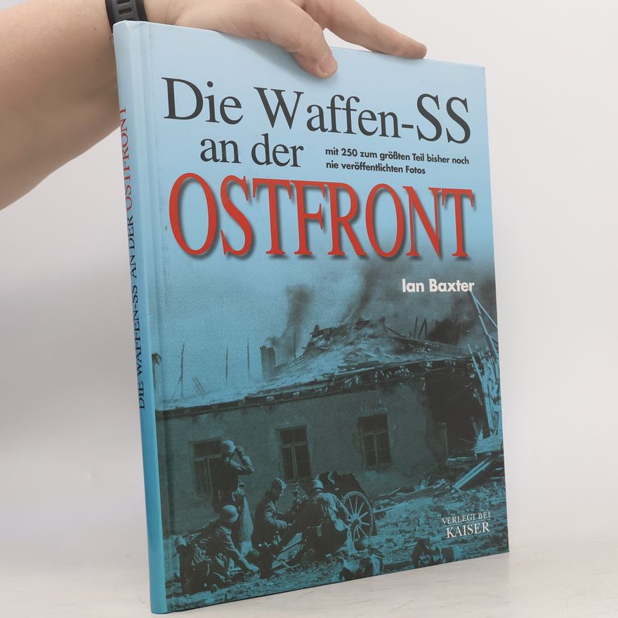 Ian Baxter Die Waffen-SS an der Ostfront