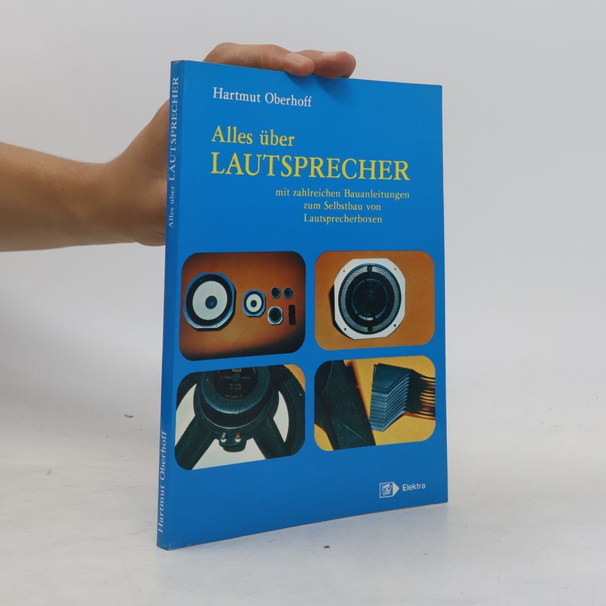 Unknown Author Alles über Lautsprecher. Mit zahlreichen Bauanleitungen zum Selbstbau von Lautsprecherboxen