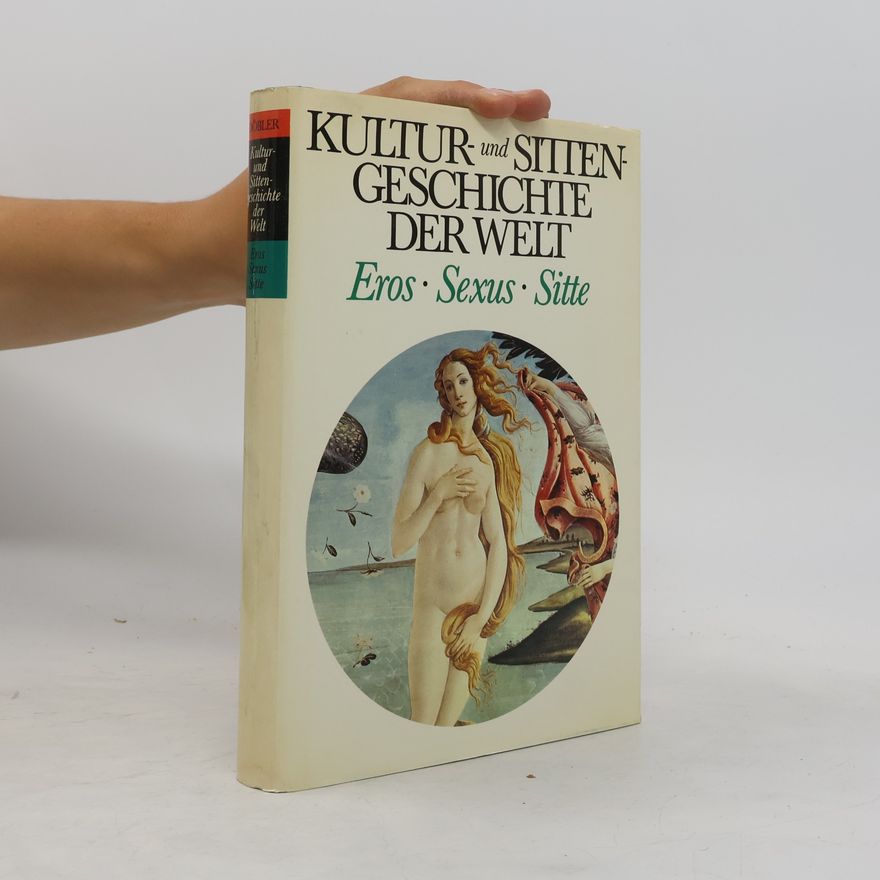 Autorenkollektiv Kultur und Sittengeschichte der Welt. Eros. Sexus. Sitte