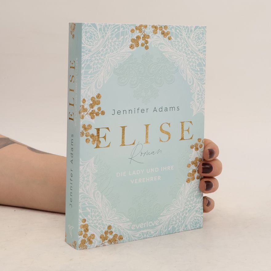 Jennifer Adams Elise - die Lady und ihre Verehrer