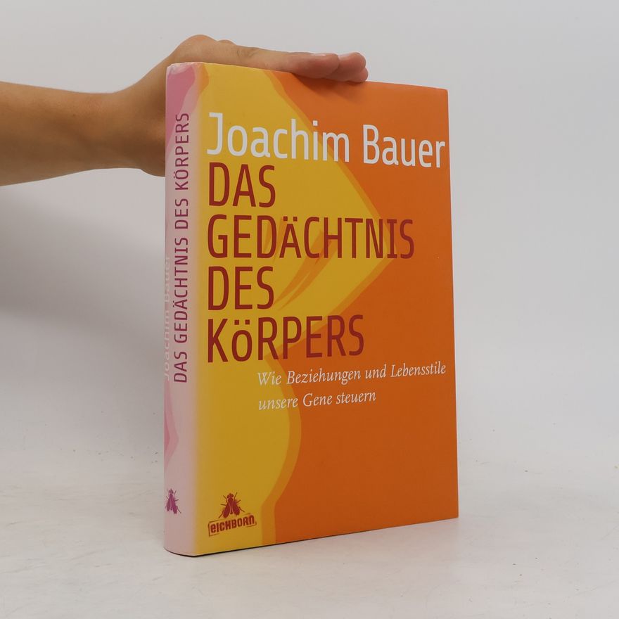 Joachim Bauer Das Gedächtnis des Körpers