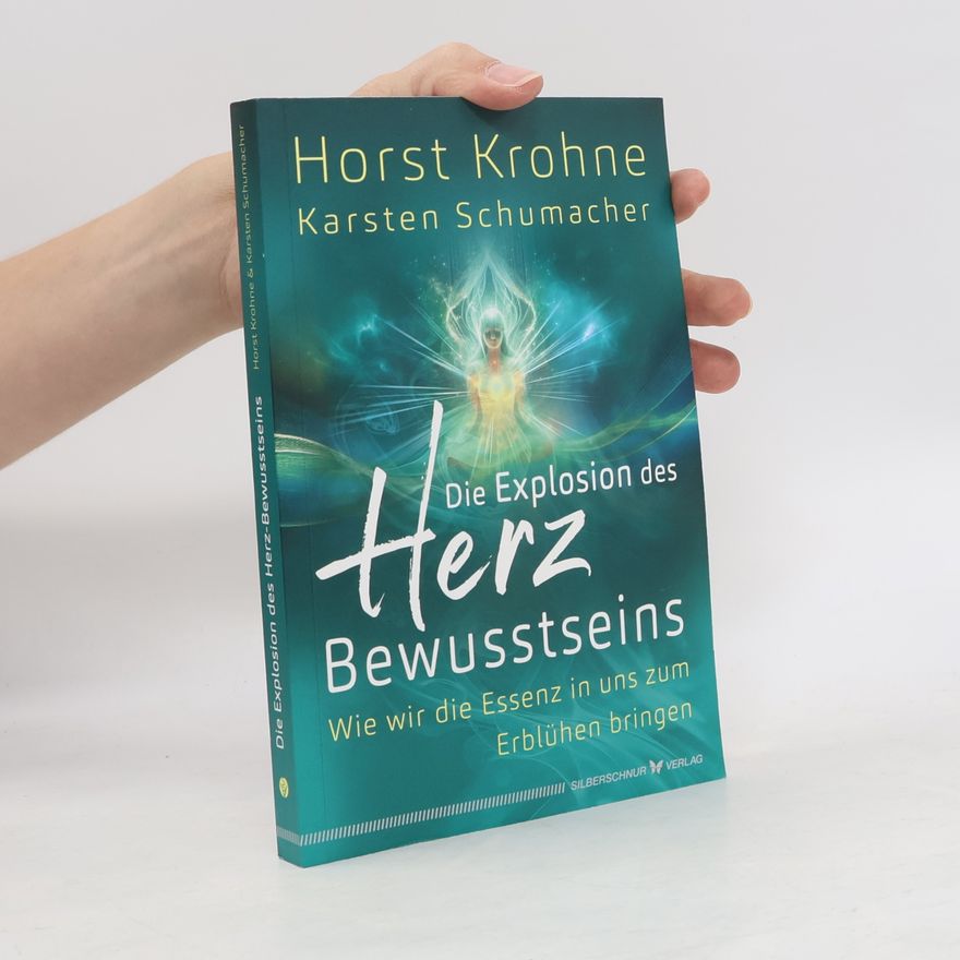 Karsten Schumacher Die Explosion des Herz-Bewusstseins