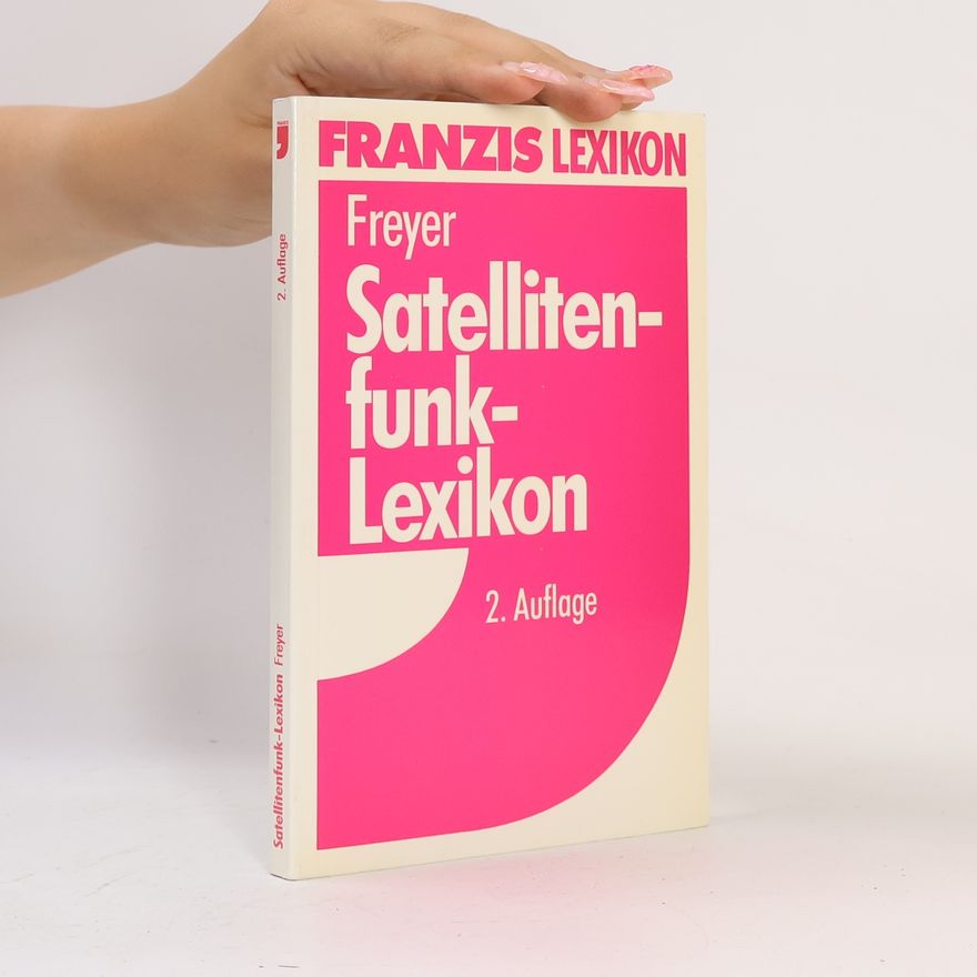 Ulrich Freyer Franzis Lexikon: Satellitenfunk-Lexikon