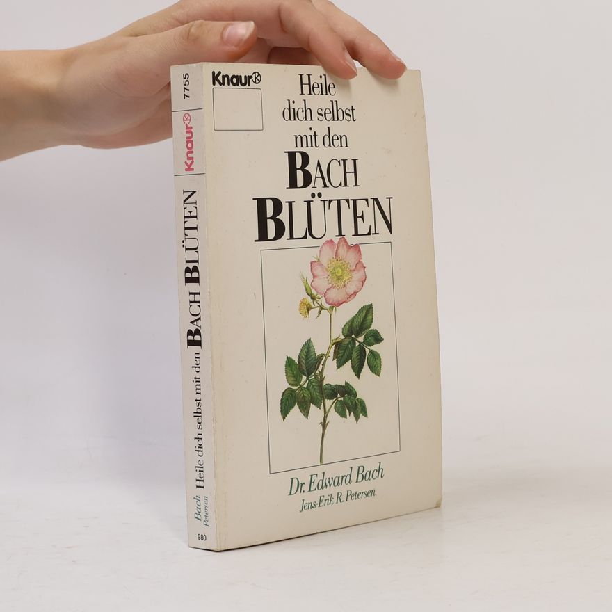 Edward Bach Heile dich selbst mit den Bach-Blüten