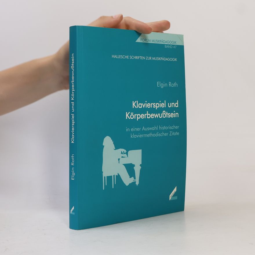 Elgin Roth Forum Musikpädagogik - 47: Klavierspiel und Körperbewußtsein