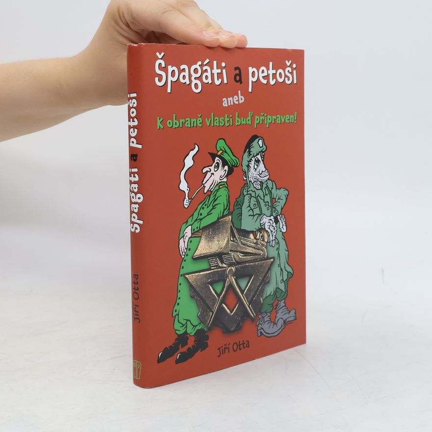 Jiří Otta Špagáti a petoši, aneb, k obraně vlasti buď připraven!