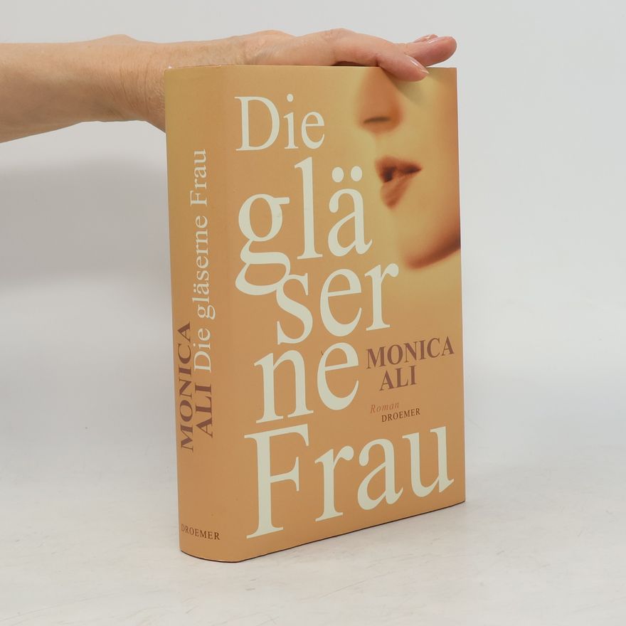 Monica Ali Die gläserne Frau