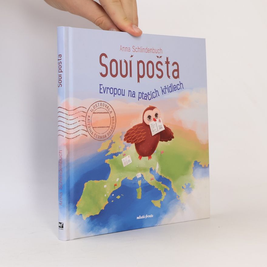 Anna Schlindenbuch Soví pošta : Evropou na ptačích křídlech