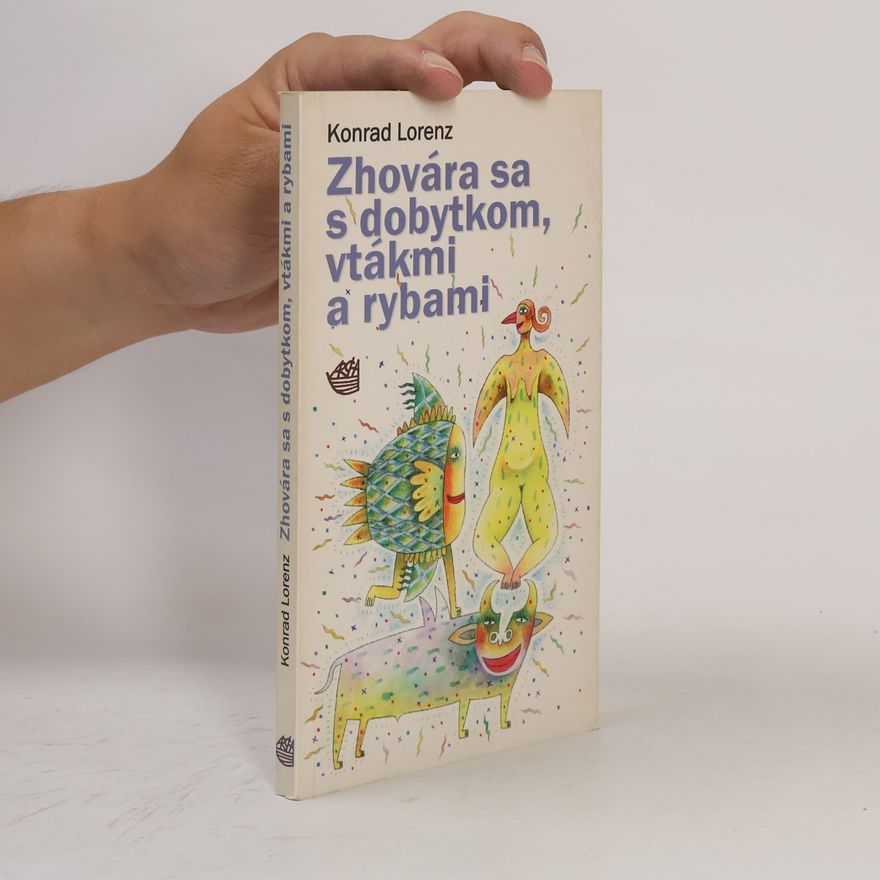 Konrad Lorenz Zhovára sa s dobytkom, vtákmi a rybami